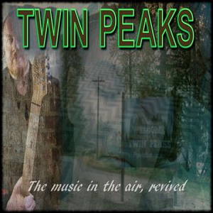 David Locke - Twin Peaks: The Music In The Air, Revived (2017)