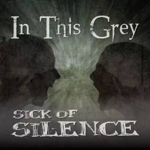 In This Grey - Sick Of Silence (2017)