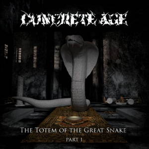 Concrete Age - The Totem of the Great Snake (Pt​.​I) (2017)