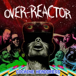 Over-Reactor - Cocaine Headdress (2017)