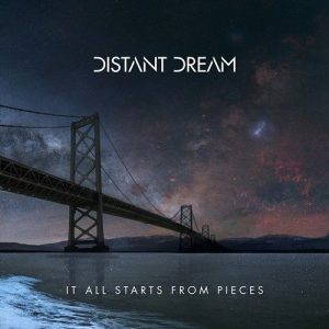 Distant Dream – It All Starts From Pieces (2017)