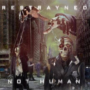 Restrayned  Not Human (2017)