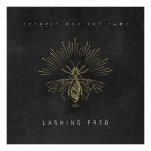 Lashing Fred  Exactly Not The Same (2017)