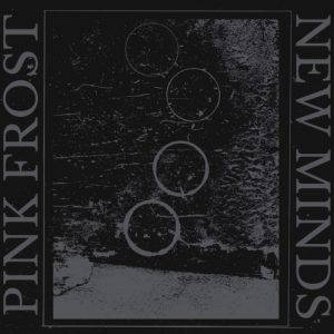 Pink Frost  New Minds (2017)