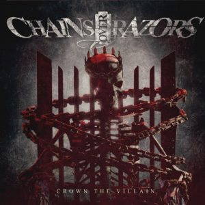 Chains Over Razors – Crown The Villain (2017)