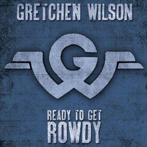 Gretchen Wilson  Ready To Get Rowdy (2017)