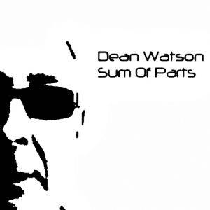 Dean Watson  Sum Of Parts (2017)