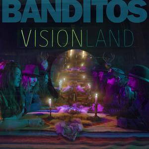 Banditos  Visionland (2017)