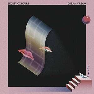 Secret Colours  Dream Dream (2017)
