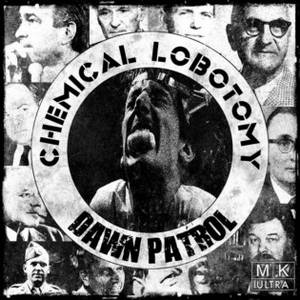 Dawn Patrol - Chemical Lobotomy (MK ULTRA) (2017)
