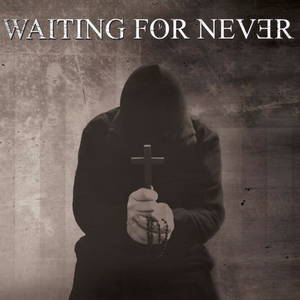 Waiting For Never - Waiting For Never (2017)