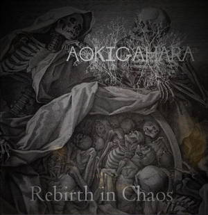 Aokigahara - Rebirth In Chaos (2017)