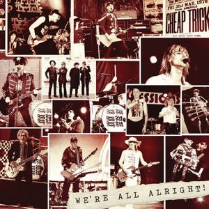 Cheap Trick - We're All Alright! (Deluxe Edition) (2017)