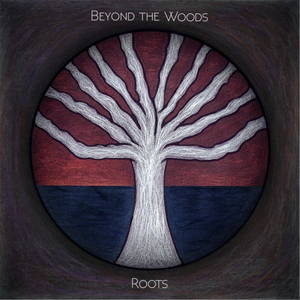 Beyond the Woods - Roots (2017)