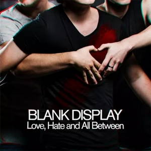 Blank Display - Love, Hate and All Between (2017)