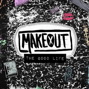Makeout - The Good Life (2017)