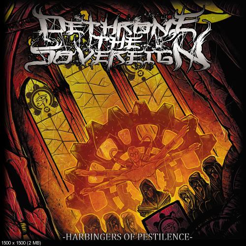 Dethrone The Sovereign - Harbingers Of Pestilence (2017)