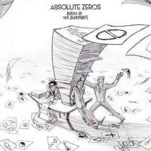Absolute Zeros - Buried In Our Blueprints (2017)