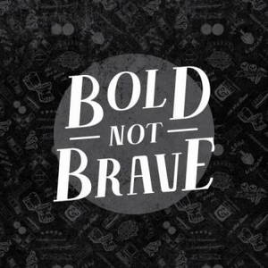 Bold Not Brave - Bold Not Brave (2017)