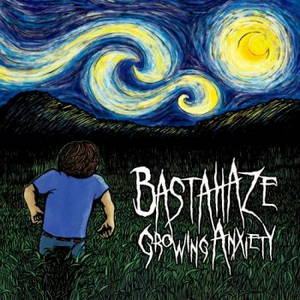 Bastahaze - Growing Anxiety (2017)