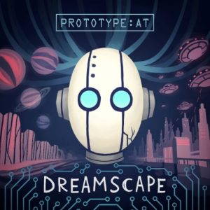 Prototype:At  Dreamscape (2017)