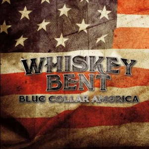 Whiskey Bent - Blue Collar America (2017)