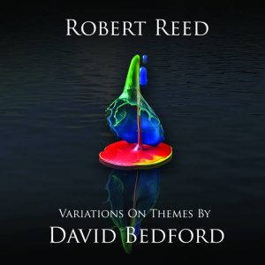 Robert Reed  Variations On Themes By David Bedford (2017)