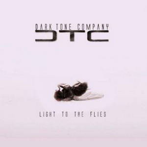 Dark Tone Company - Light To The Flies (2017)