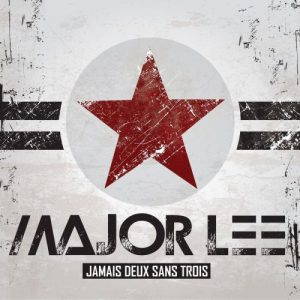 Major Lee  Jamais Deux Sans Trois (2017)