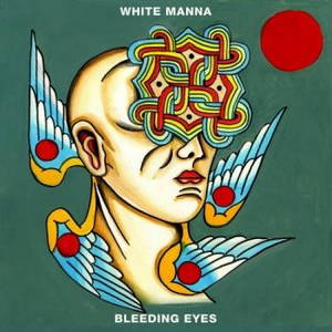White Manna - Bleeding Eyes (2017)