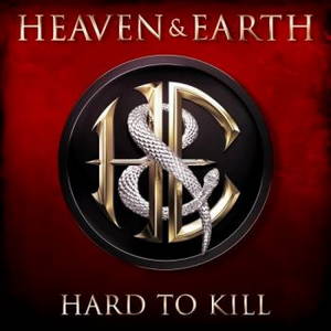 Heaven & Earth - Hard To Kill (2017)
