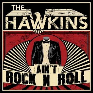 The Hawkins - Ain't Rock n Roll (2017)