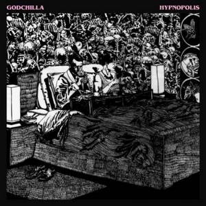 Godchilla - Hypnopolis (2017)