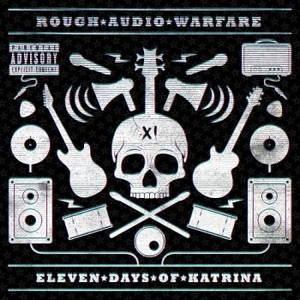 Eleven Days Of Katrina - Rough Audio Warfare (2017)