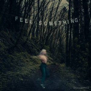 Movements – Feel Something (2017)