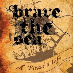 Brave the Sea  A Pirates Life (2017)