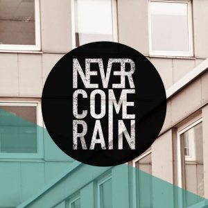 Never Come Rain – Never Come Rain (2017)