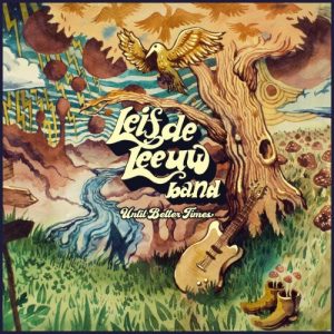 Leif De Leeuw Band - Until Better Times (2017)