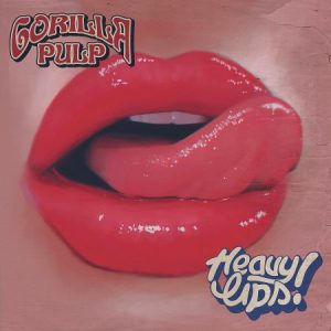 Gorilla Pulp - Heavy Lips (2017)