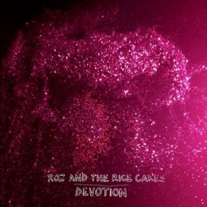 Roz and The Rice Cakes - Devotion (2017)