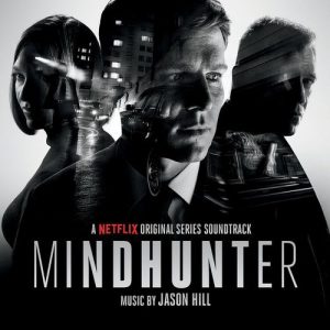 Jason Hill - Mindhunter (A Netflix Original Series Soundtrack) (2017)