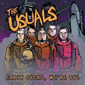 The Usuals - Earth Sucks, We`re Out! (2017)