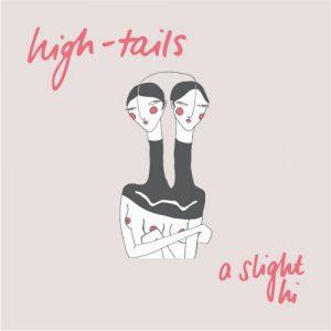 High-tails - A Slight Hi (2017)