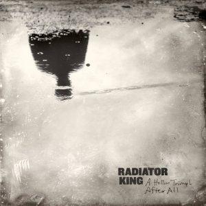 Radiator King - A Hollow Triumph After All (2017)