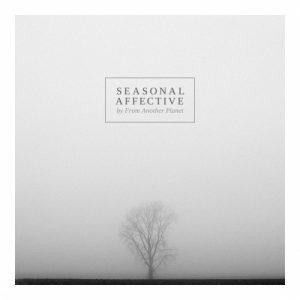 From Another Planet - Seasonal Affective (EP) (2017)