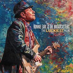 Ronnie Earl & The Broadcasters - The Luckiest Man (2017)
