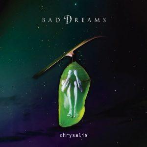 Bad Dreams - Chrysalis (2017)