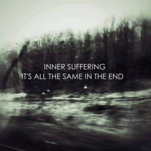 Inner Suffering - It’s All The Same In The End (2017)