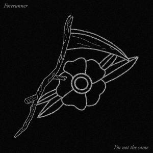 Forerunner - I’m Not The Same [EP] (2017)