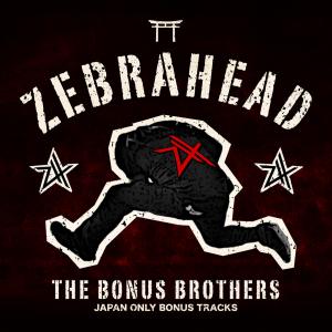Zebrahead - The Bonus Brothers (Japan Only Bonus Tracks)
